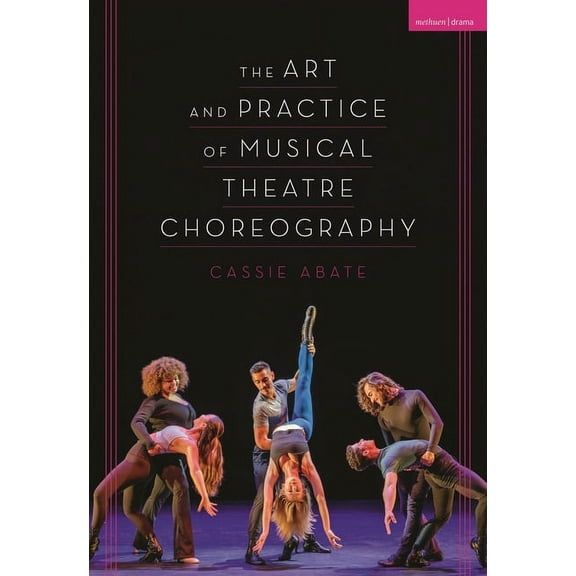 The Art and Practice of Musical Theatre Choreography, (Paperback)