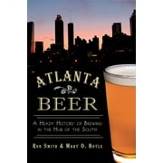 American Palate: Atlanta Beer: A Heady History of Brewing in the Hub of the South (Paperback)