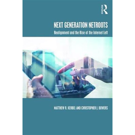 Pre-Owned Next Generation NetRoots: Realignment and the Rise of the Internet Left, (Paperback)