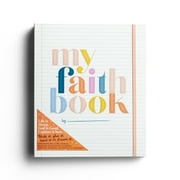 My Faith Book: Life is messy. God is Good. Capture it here.