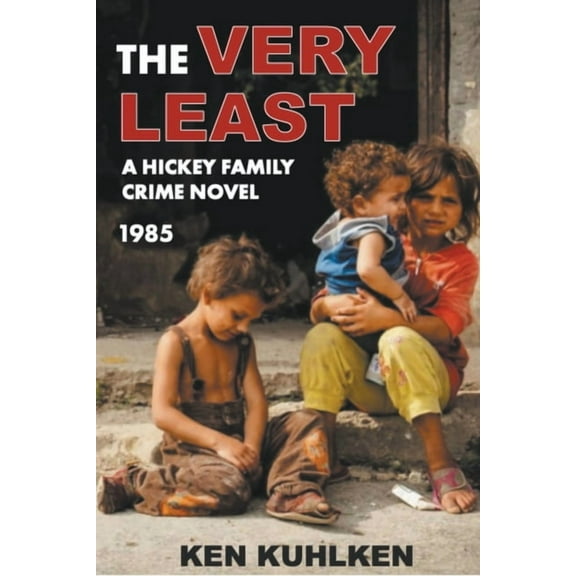 Hickey Family Crime Novels The Very Least, Book 9, (Paperback)