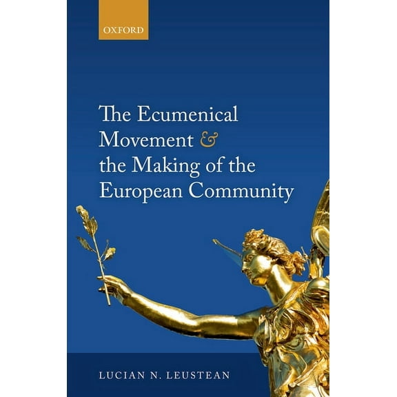 The Ecumenical Movement & the Making of the European Community, (Hardcover)