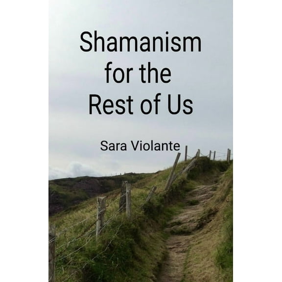 Shamanism for the Rest of Us, (Paperback)