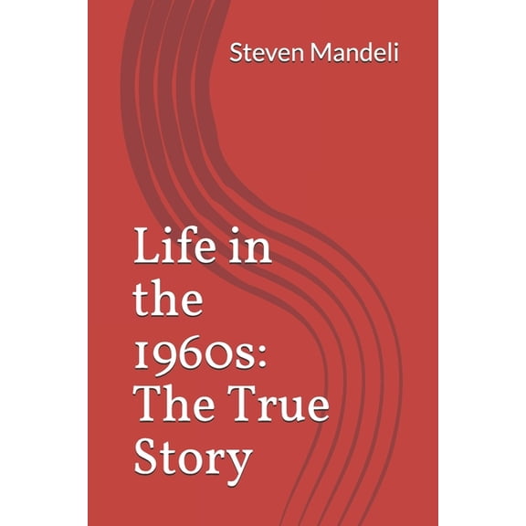 Life in the 1960s: The True Story (Paperback)