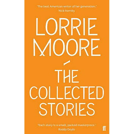 The Collected Stories of Lorrie Moore (Paperback) (Best Of Chessie Moore)