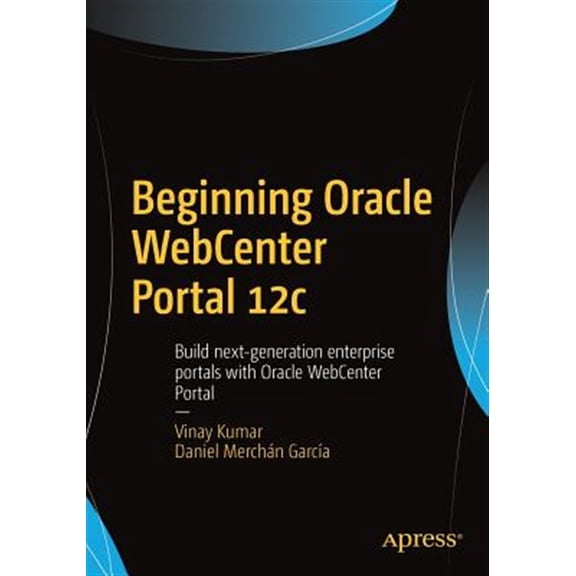 Pre-Owned Beginning Oracle Webcenter Portal 12c: Build Next-Generation Enterprise Portals with Oracle Webcenter Portal (Paperback)