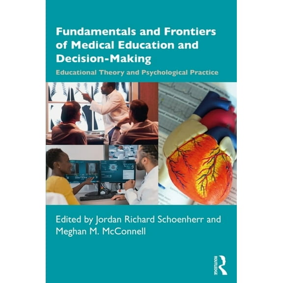 Fundamentals and Frontiers of Medical Education and Decision-Making: Educational Theory and Psychological Practice, (Paperback)