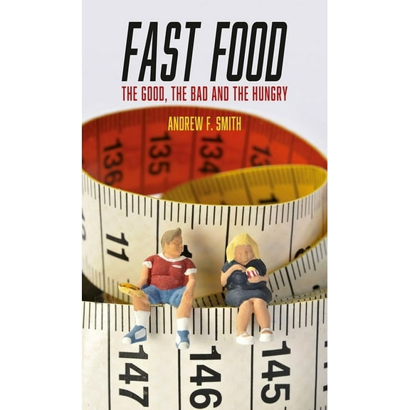 Food Controversies: Fast Food : The Good, the Bad and the Hungry (Paperback)