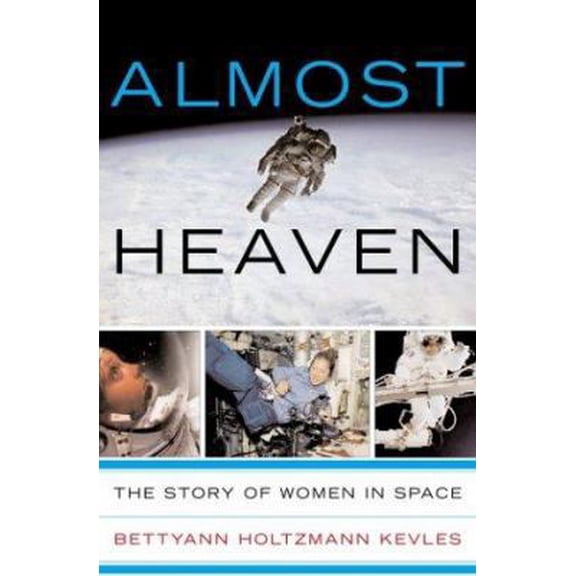 Pre-Owned Almost Heaven: Women On The Frontiers Of Space (Hardcover) 0738202096 9780738202099
