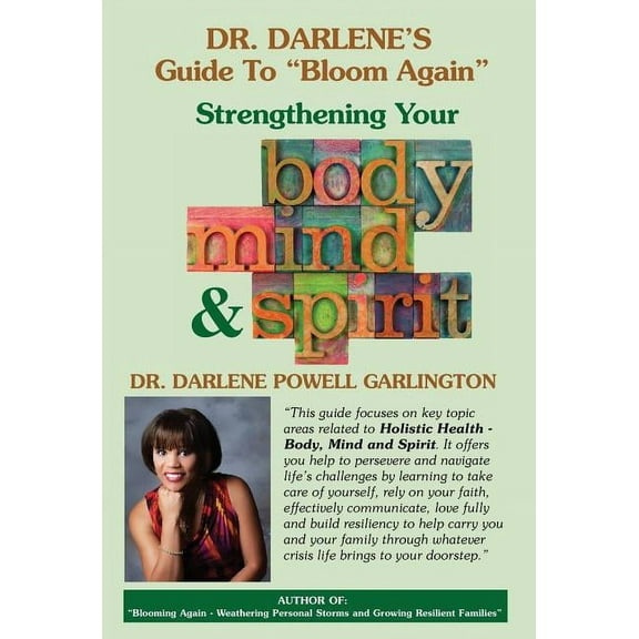 Dr. Darlene's Guide to "Bloom Again": Strengthening Your Body, Mind & Spirit, (Hardcover)