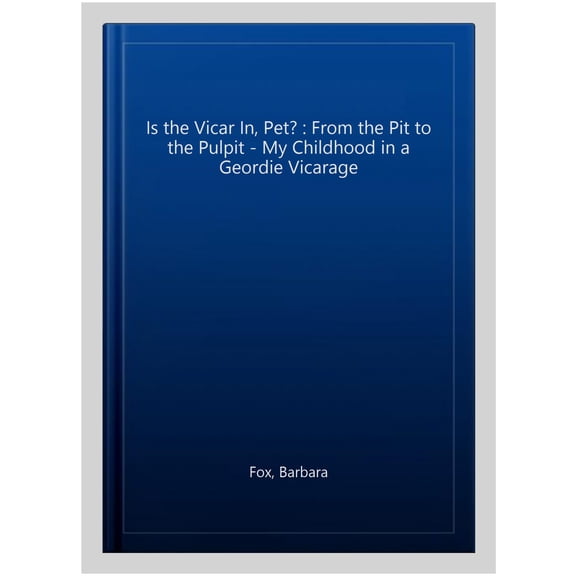 Pre-Owned Is the Vicar in, Pet?: From the Pit to the Pulpit My Childhood in a Geordie Vicarage
