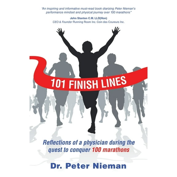 101 Finish Lines: Reflections of a Physician During the Quest to Conquer 100 Marathons, (Paperback)