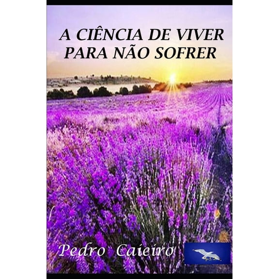 A Ciência de Viver Pra Não Sofrer., (Paperback)
