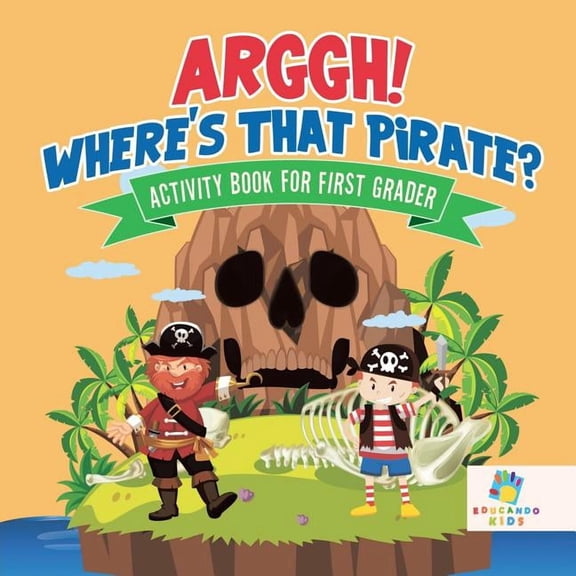 Arggh! Where's That Pirate? Activity Book for First Grader, (Paperback)