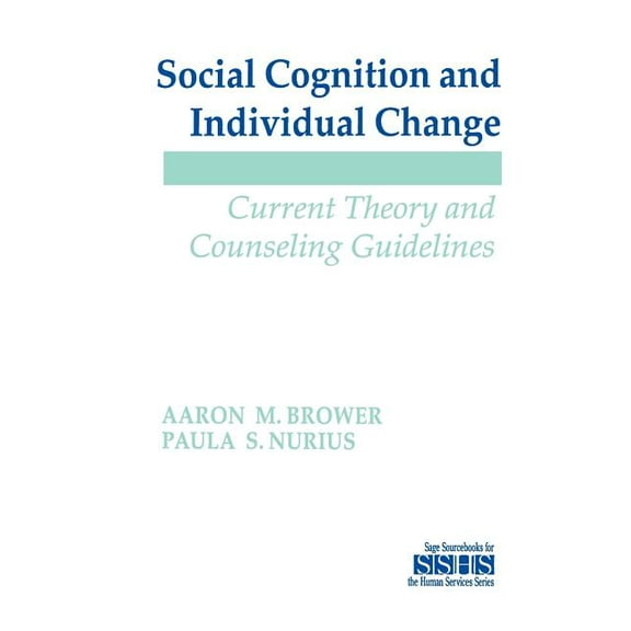 Sage Sourcebooks for the Human Services Social Cognition and Individual Change: Current Theory and Counseling Guidelines, Book 26, (Paperback)