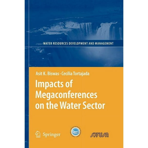 Water Resources Development and Manageme Impacts of Megaconferences on the Water Sector, (Paperback)