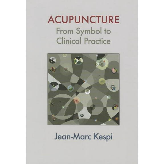 Acupuncture: From Symbol to Clinical Practice