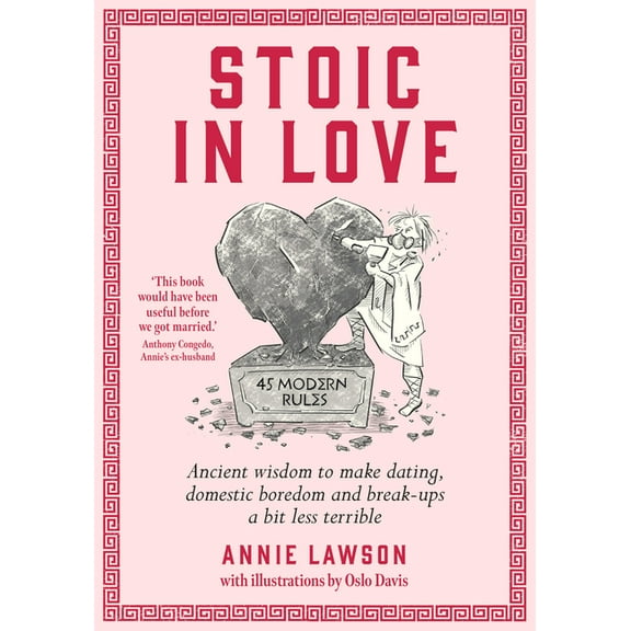 Stoic in Love: Ancient Wisdom to Make Dating, Domestic Boredom and Break-Ups a Bit Less Terrible, (Paperback)