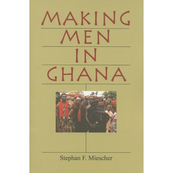 Making Men in Ghana, (Paperback)