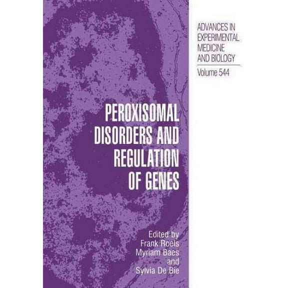 Advances in Experimental Medicine and Biology: Peroxisomal Disorders and Regulation of Genes (Paperback)