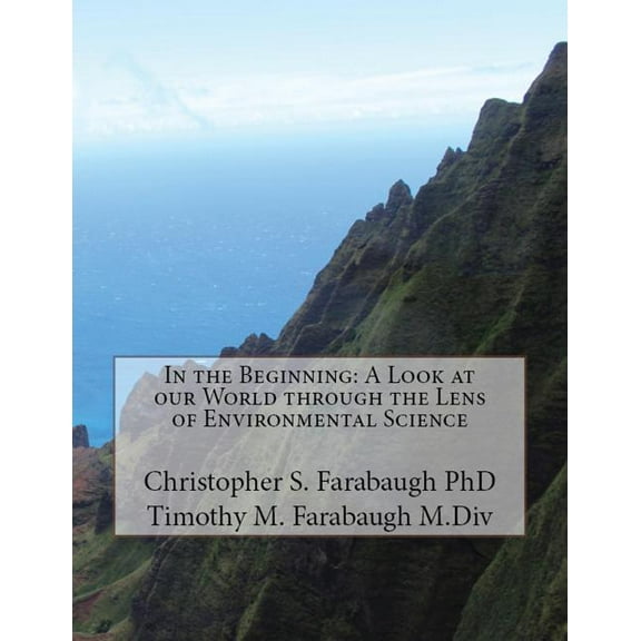 In the Beginning: A Look at our World through the Lens of Environmental Science, (Paperback)
