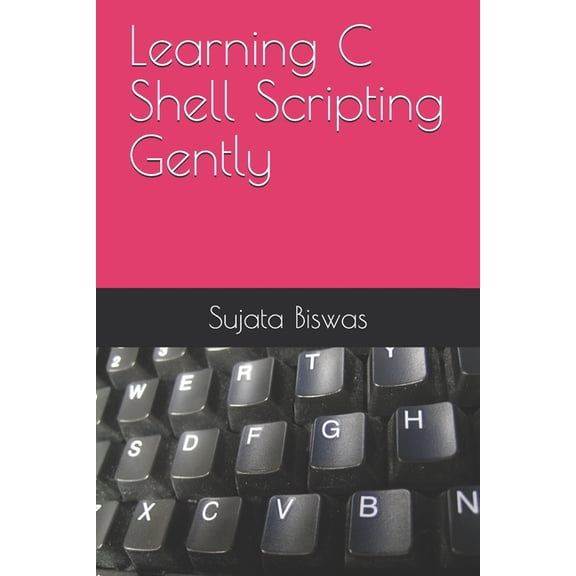 Learning C Shell Scripting Gently, (Paperback)