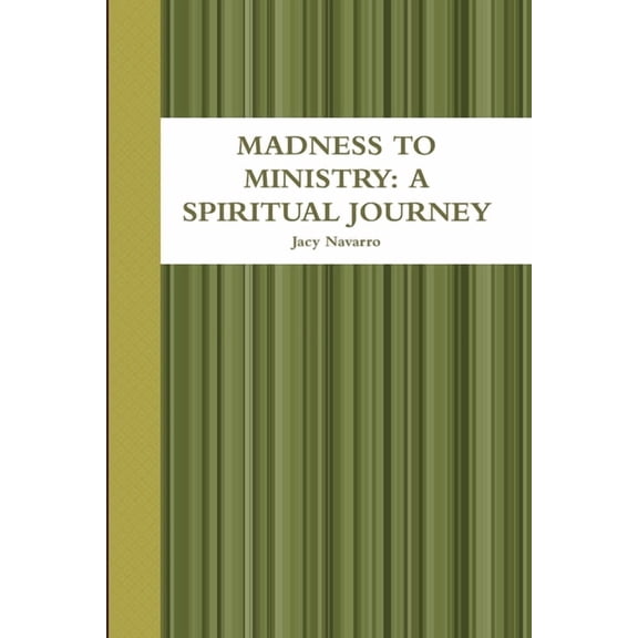 Madness to Ministry: A Spiritual Journey, (Paperback)