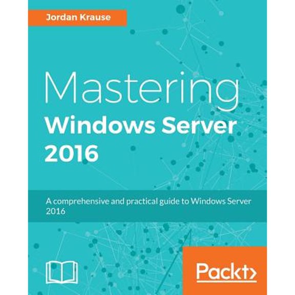 Pre-Owned Mastering Windows Server 2016 (Paperback) by Jordan Krause