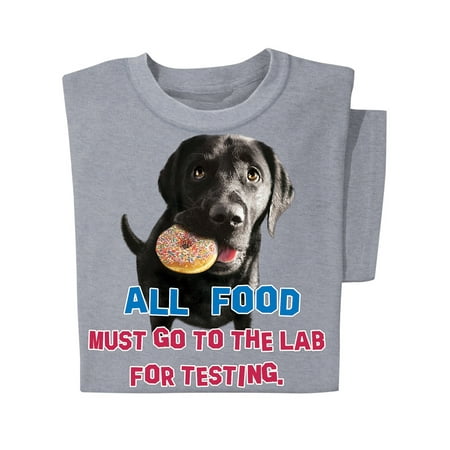 All Food Must Go to the Lab Funny Novelty T-Shirt with Crew Neckline - Funny Gift Ideas for Dog Lovers