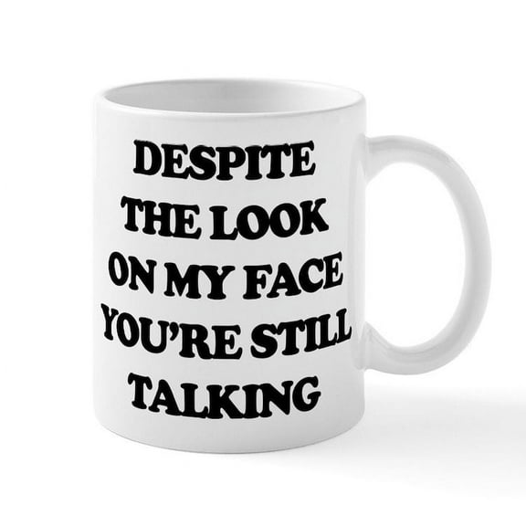 CafePress - Despite The Look On My Face You' - 11 oz Ceramic Mug - Novelty Coffee Tea Cup
