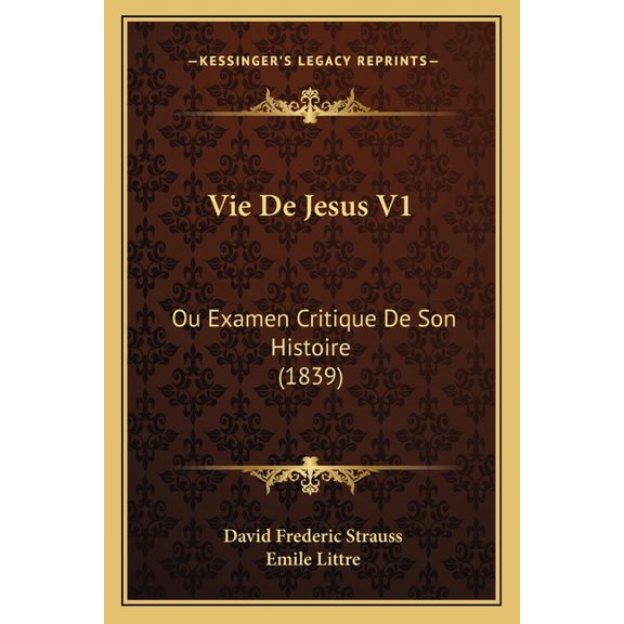 Vie de Jesus V1: Ou Examen Critique de Son Histoire (1839)