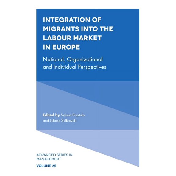 Advanced Management Integration of Migrants Into the Labour Market in Europe: National, Organizational and Individual Perspectives, Book 25, (Hardcover)