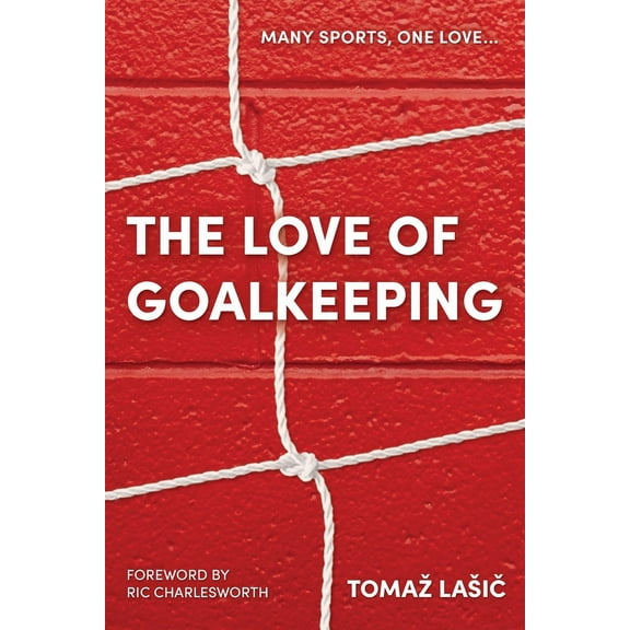The Love of Goalkeeping, (Paperback)