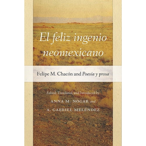 PasÃ³ Por AquÃ­ the Nuevomexicano Literary El Feliz Ingenio Neomexicano: Felipe M. ChacÃ³n and PoesÃ­a y prosa, (Hardcover)
