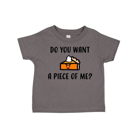 

Inktastic Do You Want a Piece of Me Pumpkin Pie Gift Toddler Boy or Toddler Girl T-Shirt