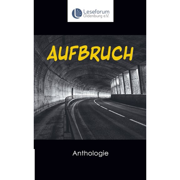 Aufbruch - Anthologie: Kurzgeschichten zum Thema Aufbruch, (Paperback)
