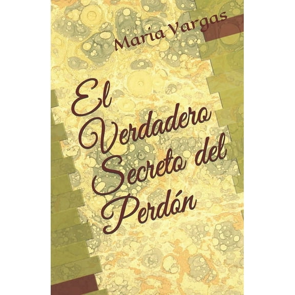 El Verdadero Secreto del Perdón (Paperback)