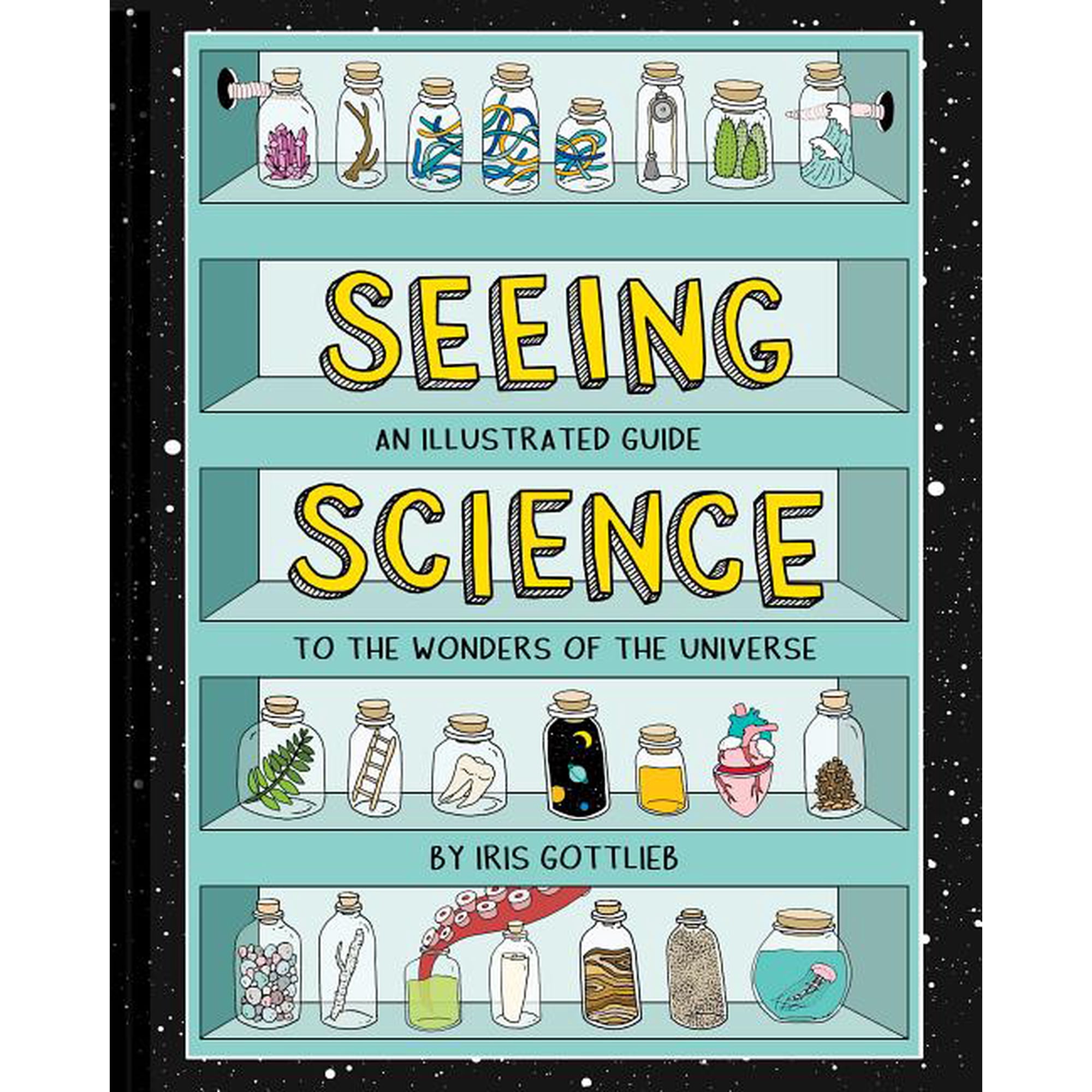 Seeing Science : An Illustrated Guide to the Wonders of the Universe (Illustrated Science Book Science Picture Book for Kids Science) (Hardcover)