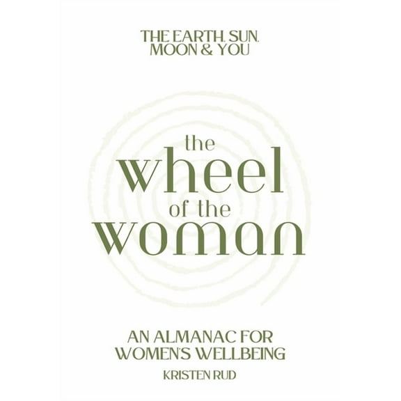 Wheel of the Woman: An Almanac for Wellbeing, (Paperback)