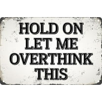 Hold On Let Me Overthink This Vintage Metal Tin Sign Decor Plaque For Pub Bar Club Office Shop for Home Kitchen Bar Room Garage Vintage Retro Plaque 8×12 inch
