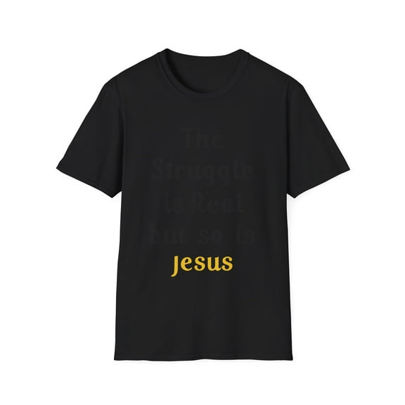 The Struggle Is Real But So Is Jesus Unisex Softstyle T-Shirt