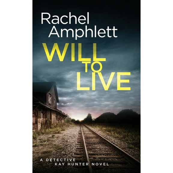 Detective Kay Hunter Will to Live: A Detective Kay Hunter crime thriller, Book 2, (Paperback)