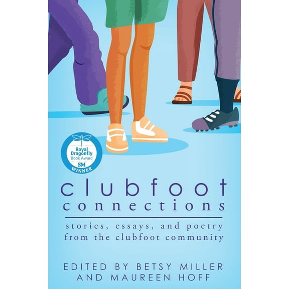 Clubfoot Connections: Stories, Essays, and Poetry from the Clubfoot Community, (Paperback)
