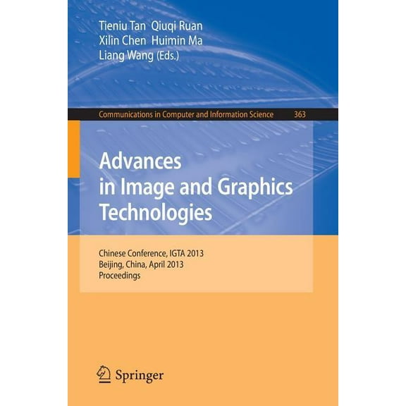 Communications in Computer and Informati Advances in Image and Graphics Technologies: Chinese Conference, Igta 2013, Beijing, China, April 2-3, 2013. Proceedings, Book 363, (Paperback)