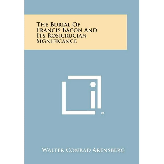 The Burial of Francis Bacon and Its Rosicrucian Significance
