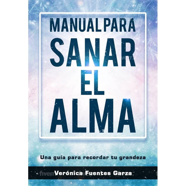 MANUAL PARA SANAR EL ALMA Independiente 9786077909460