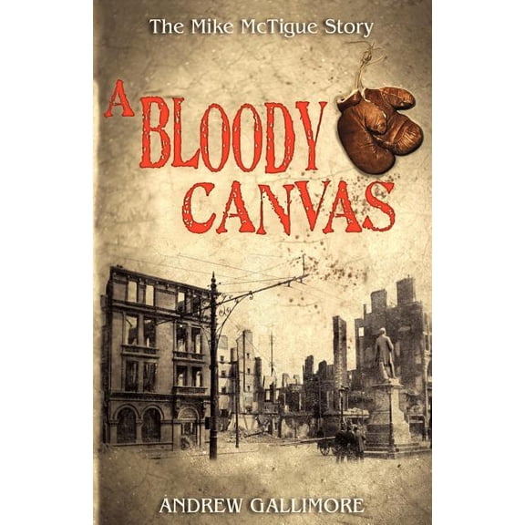 A Bloody Canvas: The Mike McTigue Story, (Paperback)
