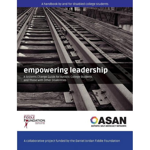 Empowering Leadership: A Systems Change Guide for Autistic College Students and Those with Other Disabilities, (Paperback)