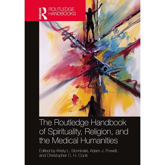 Routledge Handbooks in Religion The Routledge Handbook of Spirituality, Religion, and the Medical Humanities, (Hardcover)