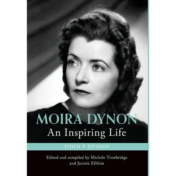 Moira Dynon: An Inspiring Life, (Hardcover)